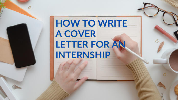 How to Write a Cover Letter for an Internship How to Write a Cover Letter for an Internship
