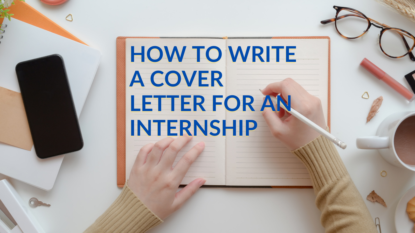 How to Write a Cover Letter for an Internship